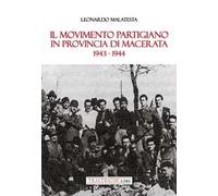 Il movimento partigiano in provincia di Macerata. 1943-1944