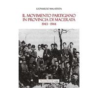 Il movimento partigiano in provincia di Macerata. 1943-1944