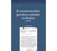 Il movimento pentecostale in Italia (1908-1959) - Traettino Giovanni