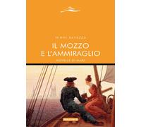 Il mozzo e l'ammiraglio. Novelle di mare - Ravazza Ninni