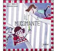Il Mucomante. Ediz. illustrata