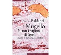 Il Mugello è una trapunta di terra. A piedi da Barbiana a Monte Sole