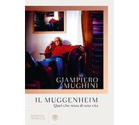 Il Muggenheim: Quel che resta di una vita