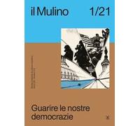 Il Mulino (2021). Vol. 513: Guarire le nostre democrazie