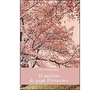 Il mulino di papà Francesco