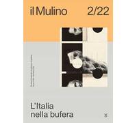 Il Mulino. Rivista trimestrale di cultura e di politica (2022). Vol. 2: L' Italia nella bufera