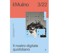 Il Mulino (2022). Vol. 519: nostro digitale quotidiano, Il.
