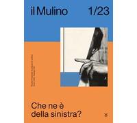 Il Mulino (2023). Vol. 521: Che ne è della sinistra?
