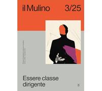 Il Mulino. Rivista trimestrale di cultura e di politica. Essere classe dirigente (2025) (Vol. 3)