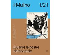 Il Mulino (2021). Vol. 513: Guarire le nostre democrazie