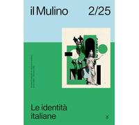 Il Mulino. Rivista trimestrale di cultura e di politica. Le identità italiane (2025) (Vol. 2)