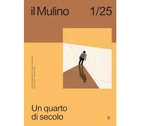 Il Mulino. Rivista trimestrale di cultura e di politica. Un quarto di secolo (2025) (Vol. 1)