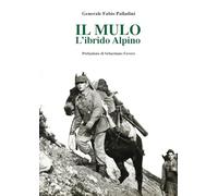 Libri Palladini Fabio - Il Mulo. L'ibrido Alpino