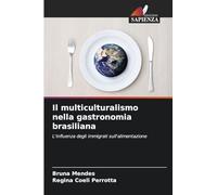 Il multiculturalismo nella gastronomia brasiliana: L'influenza degli immigrati sull'alimentazione