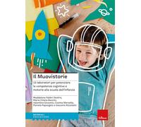 Il muovistorie. 15 laboratori per potenziare le competenze cognitive e motorie alla scuola dell'infanzia