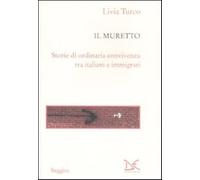 Il muretto. Storie di ordinaria convivenza tra italiani e immigrati - Turc...