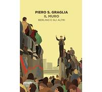 Il muro. Berlino e gli altri