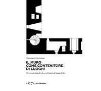 Il muro come contenitore di luoghi. Forme strutturali cave nell'opera di Louis Kahn