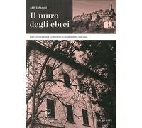 Libri Ariel Paggi - Il Muro Degli Ebrei. Roccatederighi E La Provincia Di Grosse