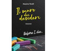 Libri Peretti Massimo - Il Muro Dei Desideri