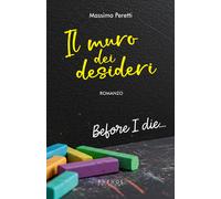 Il muro dei desideri - Peretti Massimo