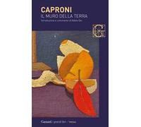 Libri Giorgio Caproni - Il Muro Della Terra