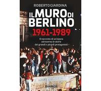 Il muro di Berlino 1961-1989
