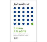 Il muro e la porta. Esclusione e accoglienza nella pagine della Bibbia
