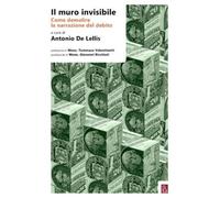 Il muro invisibile. Come demolire la narrazione del debito - 2017