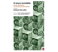 Il muro invisibile. Come demolire la narrazione del debito - 2017