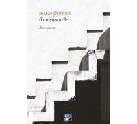 Il muro sottile. Dieci racconti