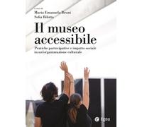 Il museo accessibile. Pratiche partecipative e impatto sociale in un'organizzazi