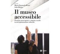 Il museo accessibile. Pratiche partecipative e impatto sociale in un'organizzazione culturale