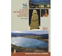 Il museo archeologico di Massa Marittima. Ediz. italiana e inglese