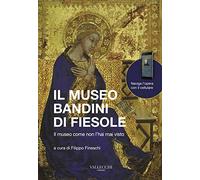 Il museo Bandini di Fiesole. Il museo come non l'hai mai visto. Ediz. italiana e inglese