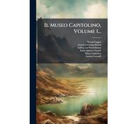Il Museo Capitolino, Volume 1...