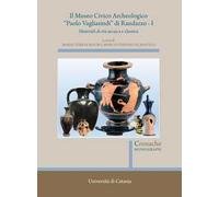 Il museo civico archeologico «Paolo Vagliasindi» di Randazzo. Vol. 1: Materiali di età arcaica e classica
