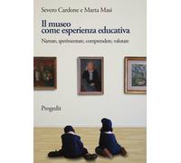 Il museo come esperienza educativa. Narrare, sperimentare, comprendere, valutare