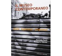 Il museo contemporaneo. Storie, esperienze, competenze