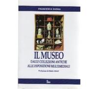 Il museo. Dalle collezioni antiche alle esposizioni multimediali. Con CD