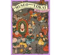 Il museo degli yokai. Fantasmi e mostri giapponesi dalla Yumoto Koichi Collection. Ediz. a colori