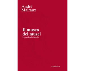 Il museo dei musei. Le voci del silenzio [Paperback] [Mar 10, 2023] Malraux, And