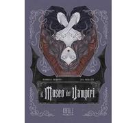 Il museo dei vampiri. Miti, leggende e curiosità dal folclore della notte