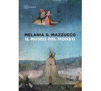Il museo del mondo. Ediz. a colori - Mazzucco Melania G.