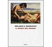 Il museo del mondo. Ediz. illustrata