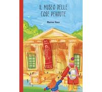 Il museo delle cose perdute. Ediz. illustrata