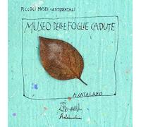 Il museo delle foglie cadute. Ediz. illustrata