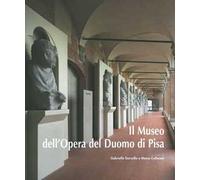 Il Museo dell'Opera del Duomo di Pisa. Ediz. a colori