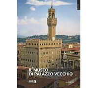 Il museo di Palazzo Vecchio. Ediz. a colori