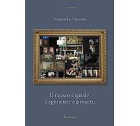 Il museo digitale. Esperienze e progetti - [Editori Paparo srl]